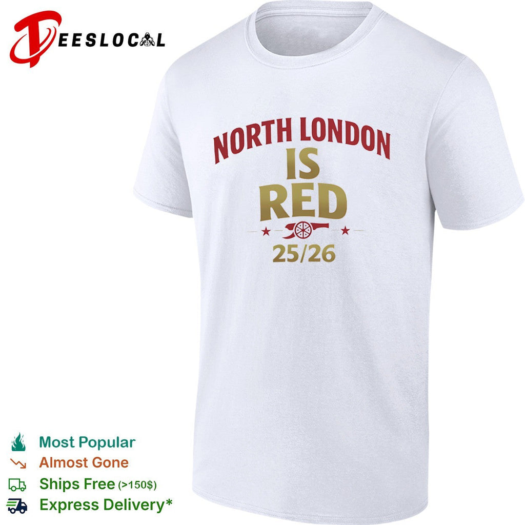 North London is Red 2025 2026 Arsenal Football Club Premier League Soccer shirt Unisex