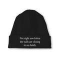 Not Right Now Kitten The Walls Are Closing In On Daddy Beanie Unisex