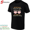 Not all brains work the same and that is a beautiful thing shirt Unisex