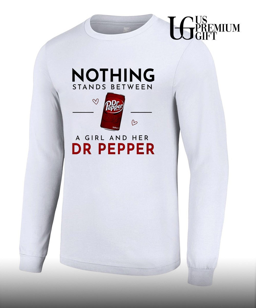 Nothing Stands Between a Girl and Her Dr Pepper shirt Unisex