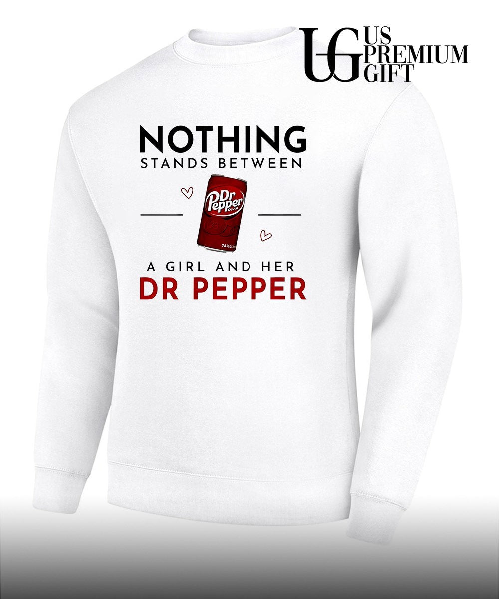 Nothing Stands Between a Girl and Her Dr Pepper shirt Unisex