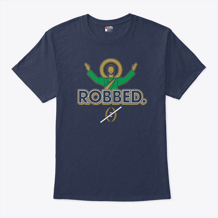 Notre Dame Fighting Irish Robbed College Football Playoff T Shirt Unisex