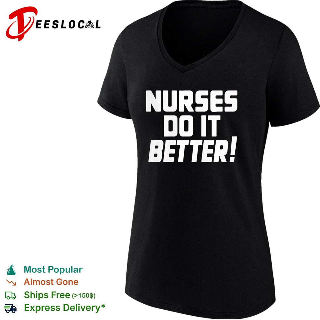 Nurses do it better shirt Unisex