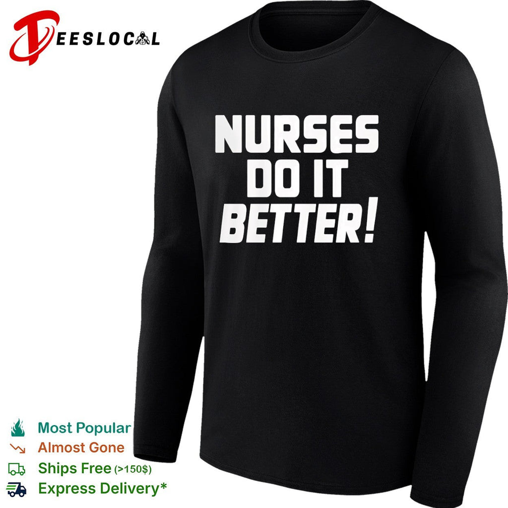Nurses do it better shirt Unisex