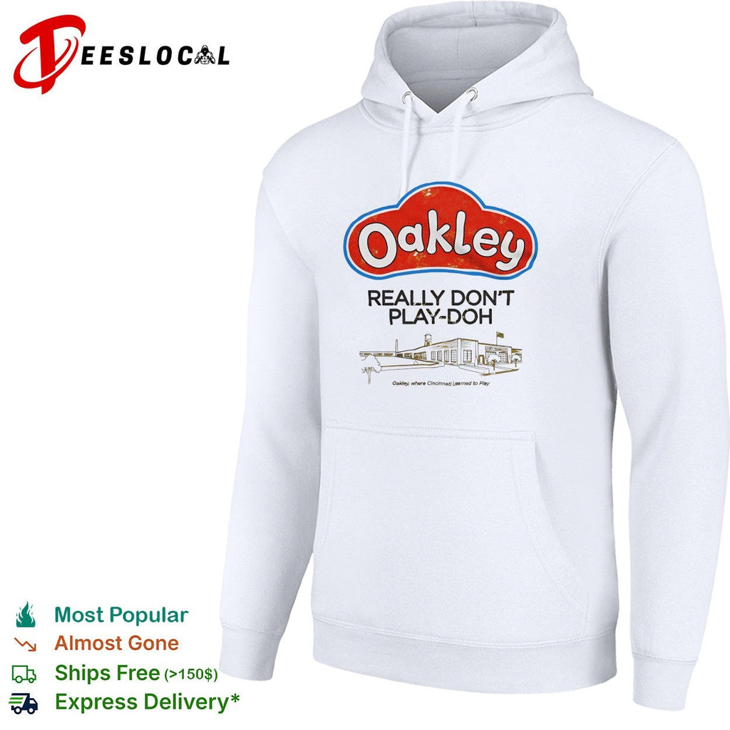 Oakley really don’t playdoh parody logo Cincinnati grew up to play graphic shirt Unisex