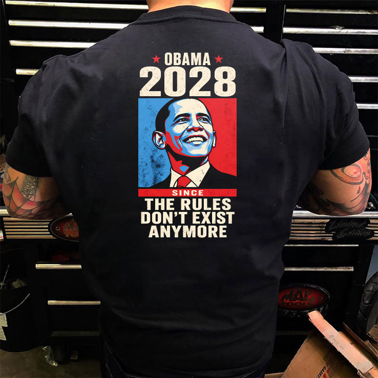 Obama 2028 Since The Rules Don’t Exist Anymore T Shirt