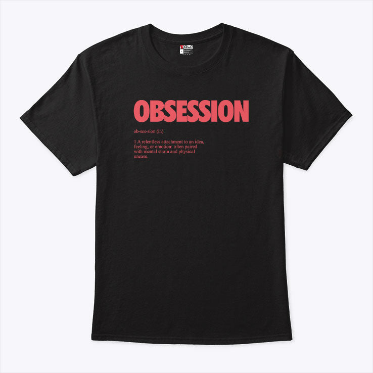 Obsession Definition T Shirt Unisex