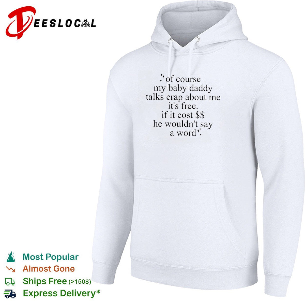 Of course my baby daddy talks crap about me it’s free typography quote shirt Unisex