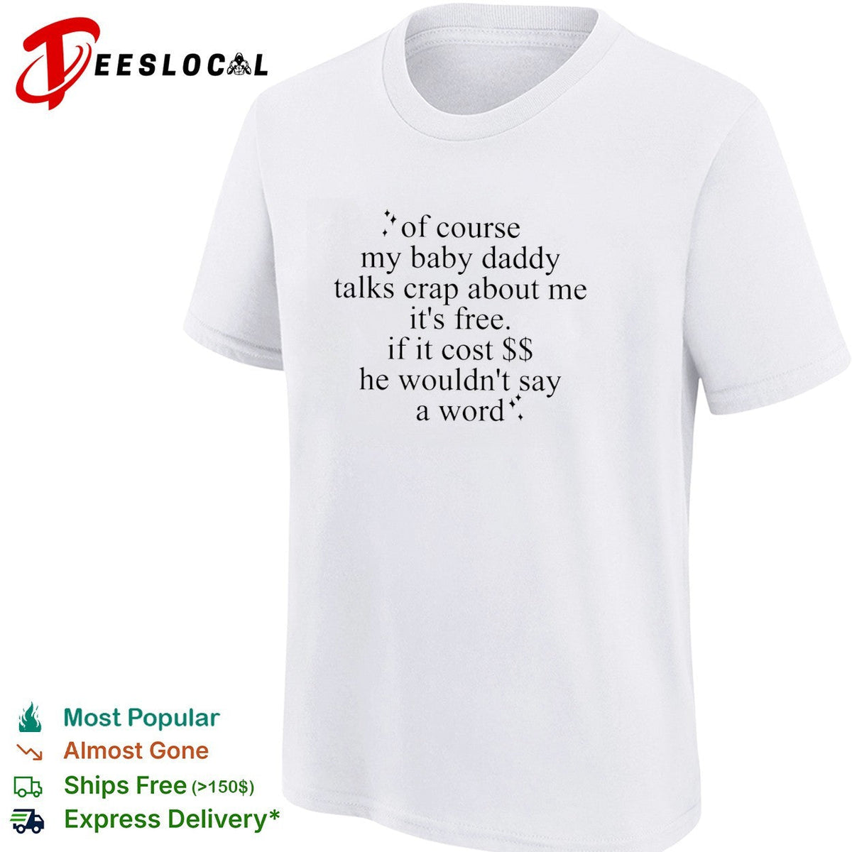 Of course my baby daddy talks crap about me it’s free typography quote shirt Unisex