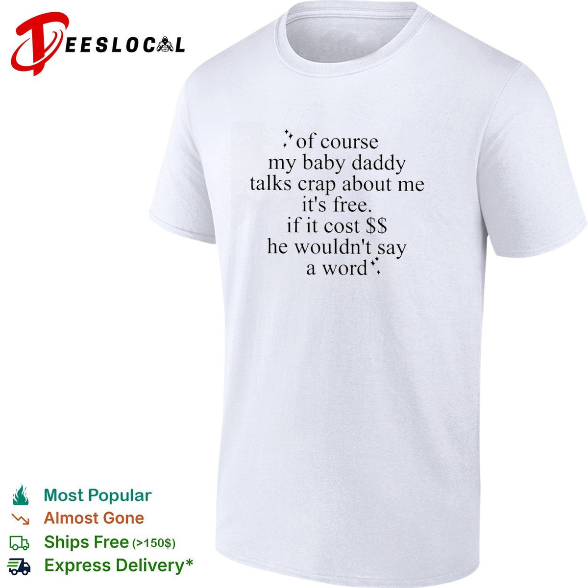 Of course my baby daddy talks crap about me it’s free typography quote shirt Unisex