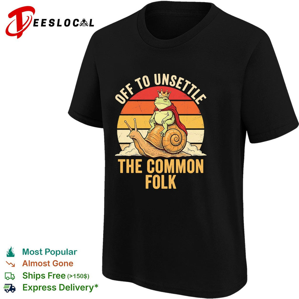 Off to unsettle the common folk frog king on snail retro sunset funny shirt Unisex