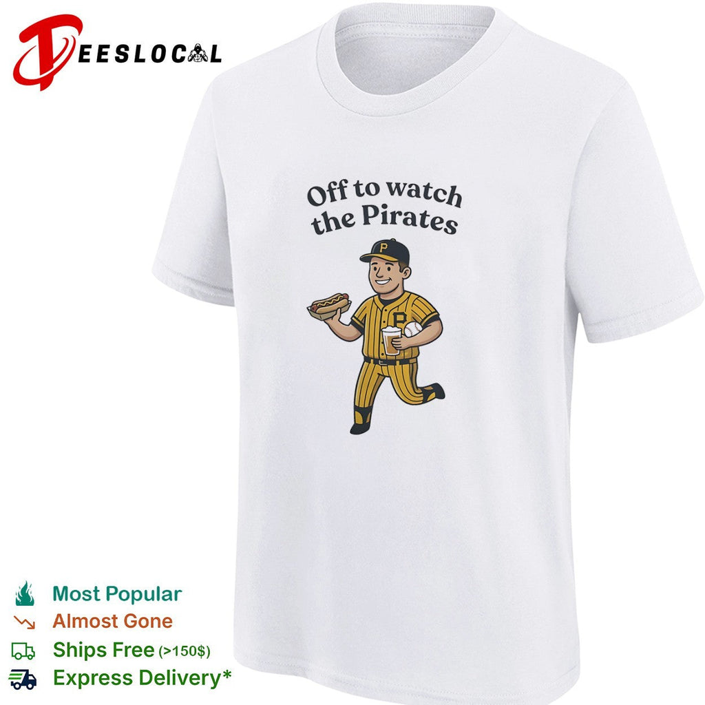 Off to watch the Pirates Pittsburgh player shirt Unisex