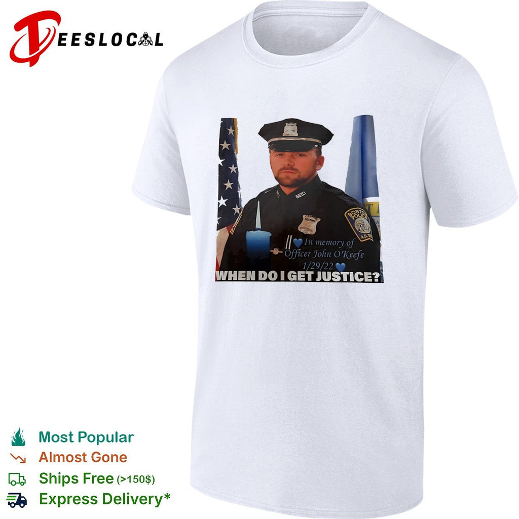 Officer John OKeefe In Memory of When Do I Get Justice Boston Police shirt Unisex