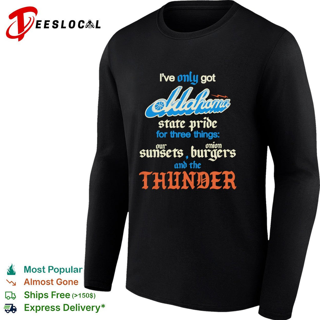 Oklahoma City Thunder I only got state pride for three things our sunsets onion shirt Unisex