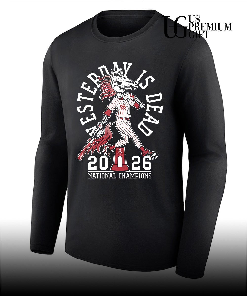 Oklahoma Sooners Baseball Yesterday Is Dead 2026 National Champions Barstool shirt Unisex