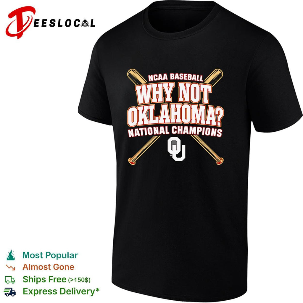 Oklahoma Sooners why not NCAA baseball national champions crossed bats shirt Unisex