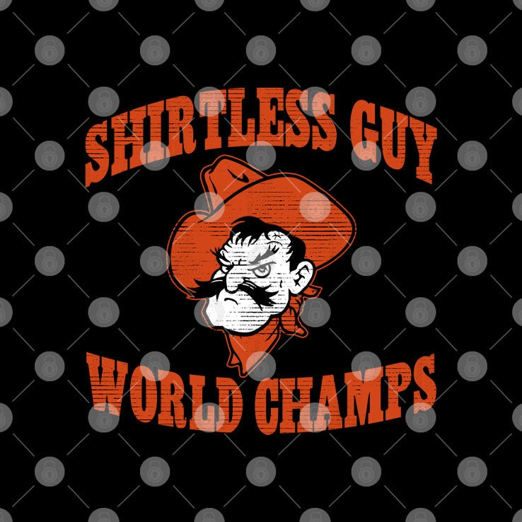 Oklahoma State Shirtless Guy World Champs Shirt Unisex