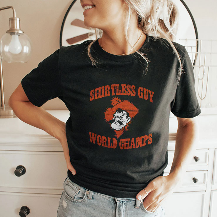 Oklahoma State Shirtless Guy World Champs Shirt Unisex