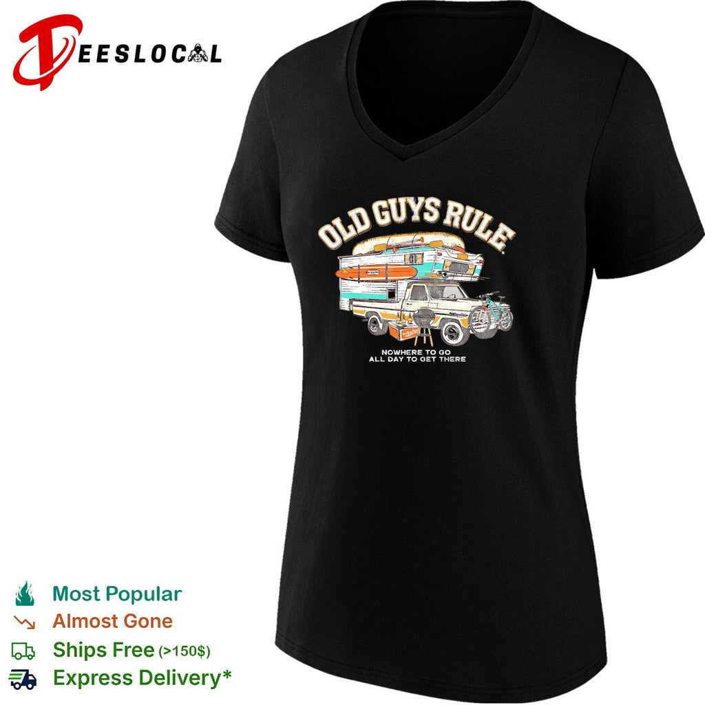 Old guys rule nowhere to go all day to get there shirt Unisex
