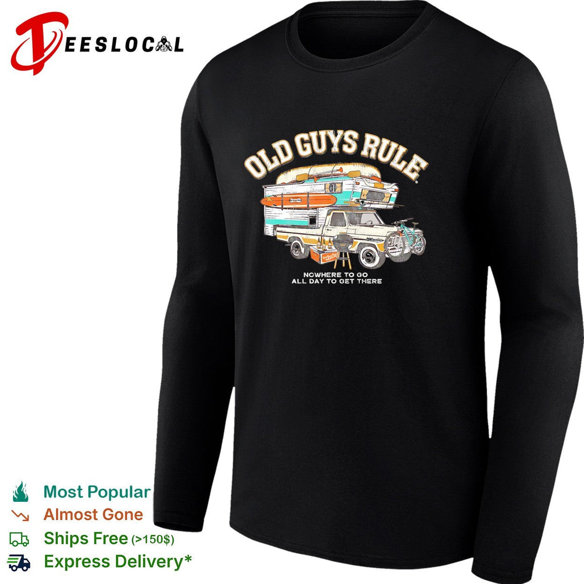 Old guys rule nowhere to go all day to get there shirt Unisex