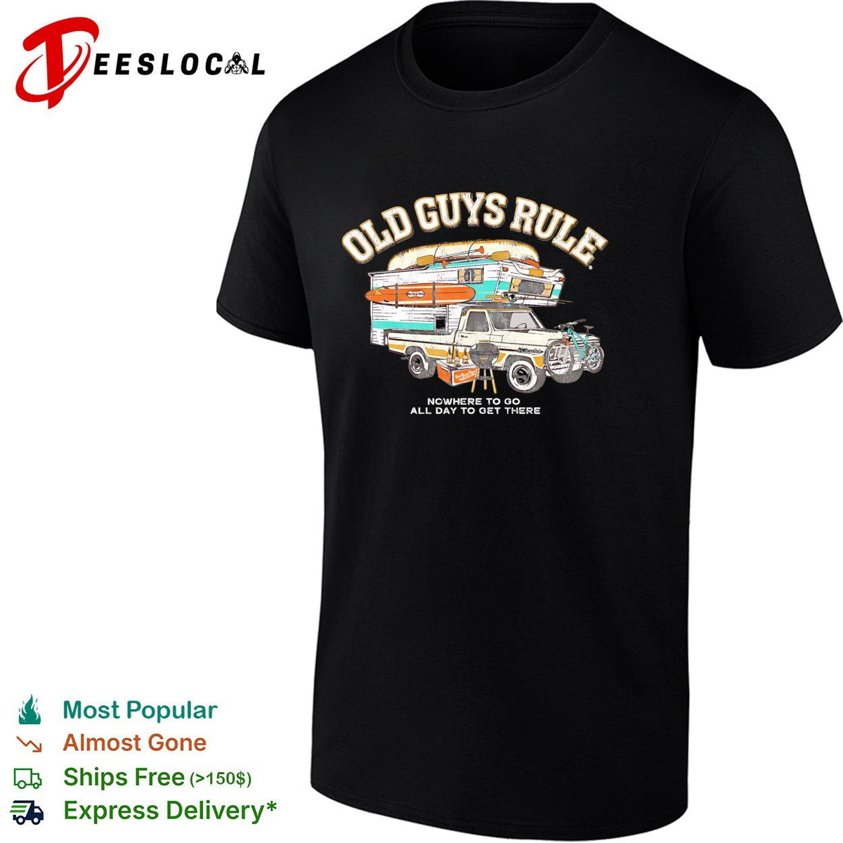 Old guys rule nowhere to go all day to get there shirt Unisex