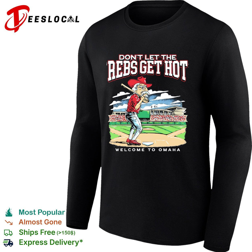 Ole Miss don’t let the Rebs get hot welcome to Omaha College World Series shirt Unisex