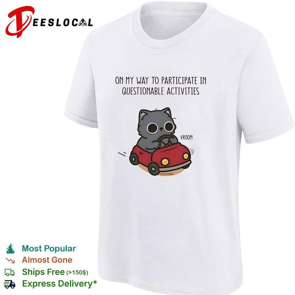 On my way to participate in questionable activities cat driving car shirt Unisex
