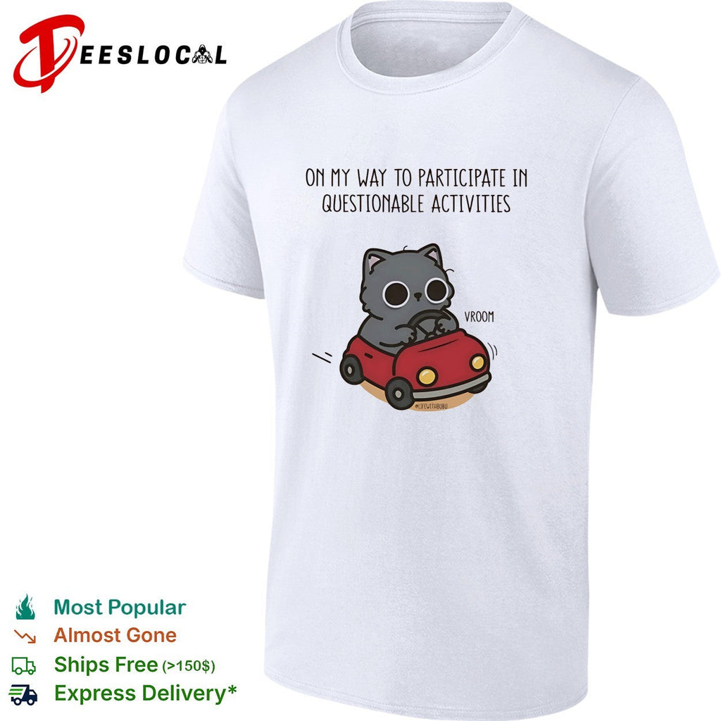 On my way to participate in questionable activities cat driving car shirt Unisex