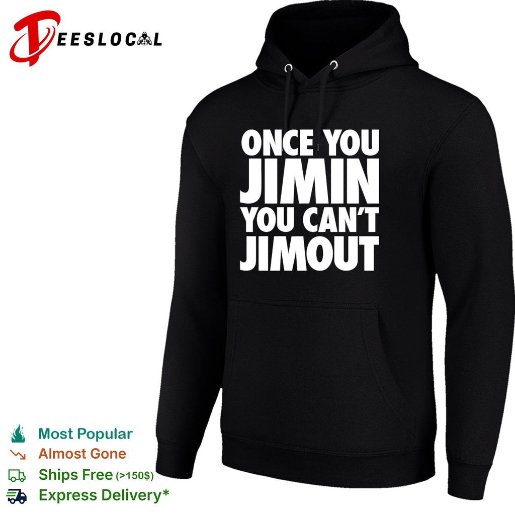 Once you Jimin you cant Jimout BTS Kpop Shirt Unisex