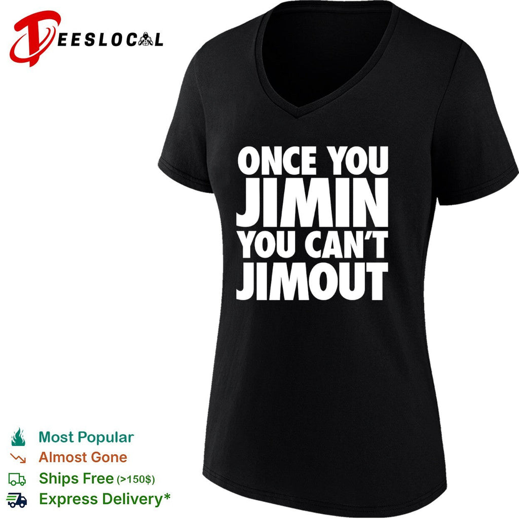 Once you Jimin you cant Jimout BTS Kpop Shirt Unisex