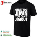 Once you Jimin you cant Jimout BTS Kpop Shirt Unisex