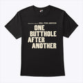 One Butthole After Another T Shirt Unisex