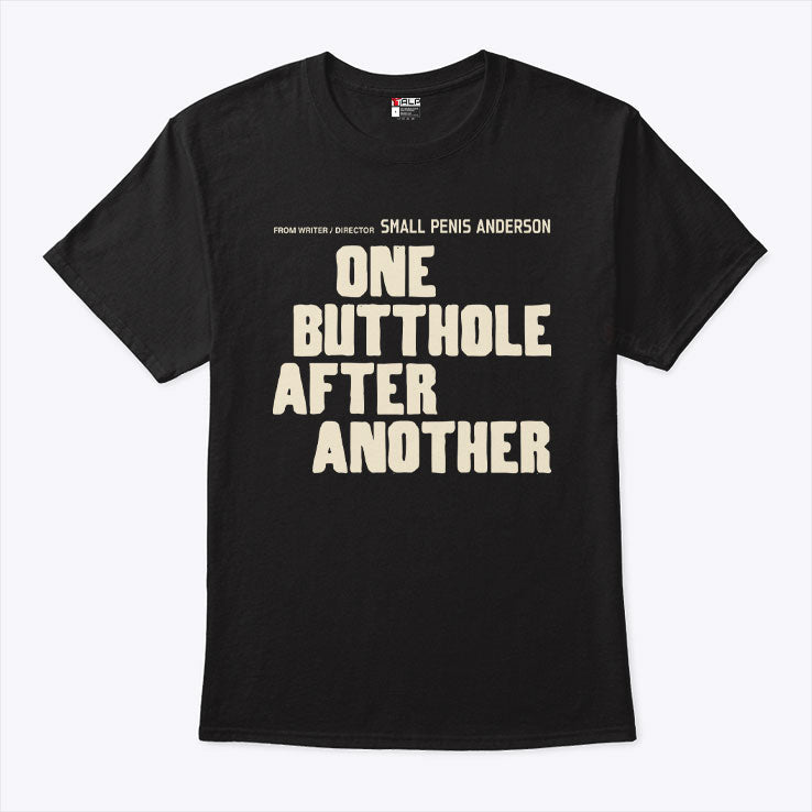 One Butthole After Another T Shirt Unisex