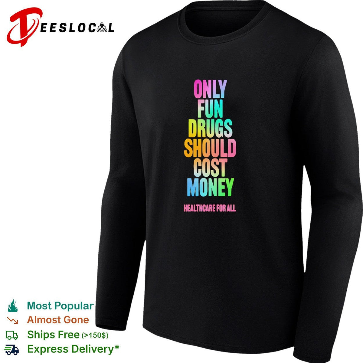 Only Fun Drugs Should Cost Money Healthcare for All shirt Unisex