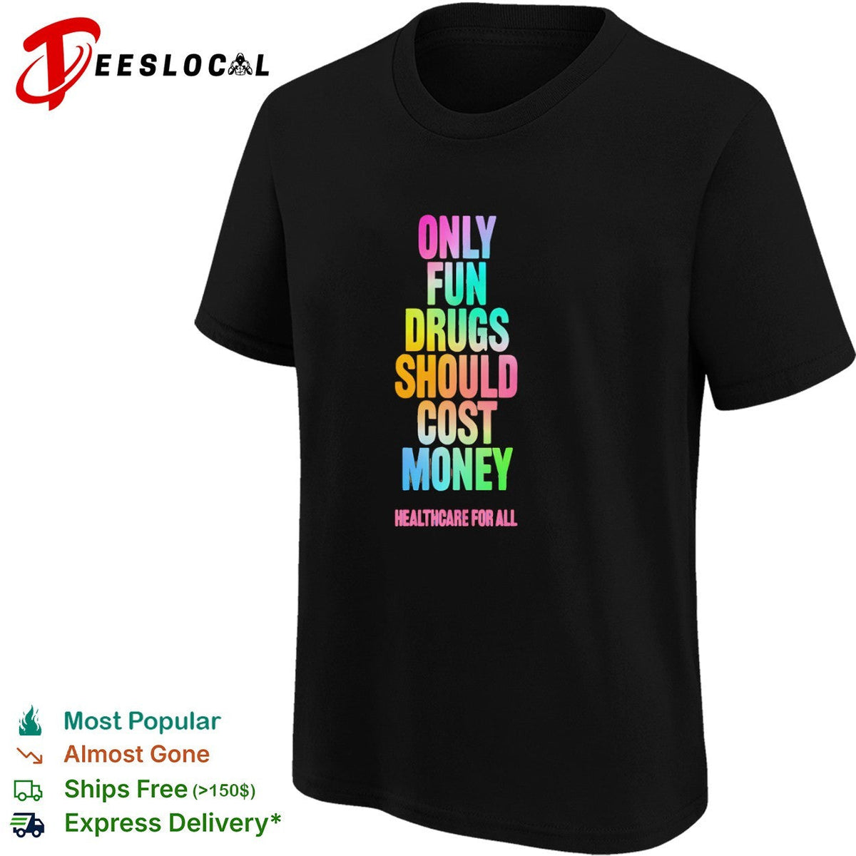 Only Fun Drugs Should Cost Money Healthcare for All shirt Unisex