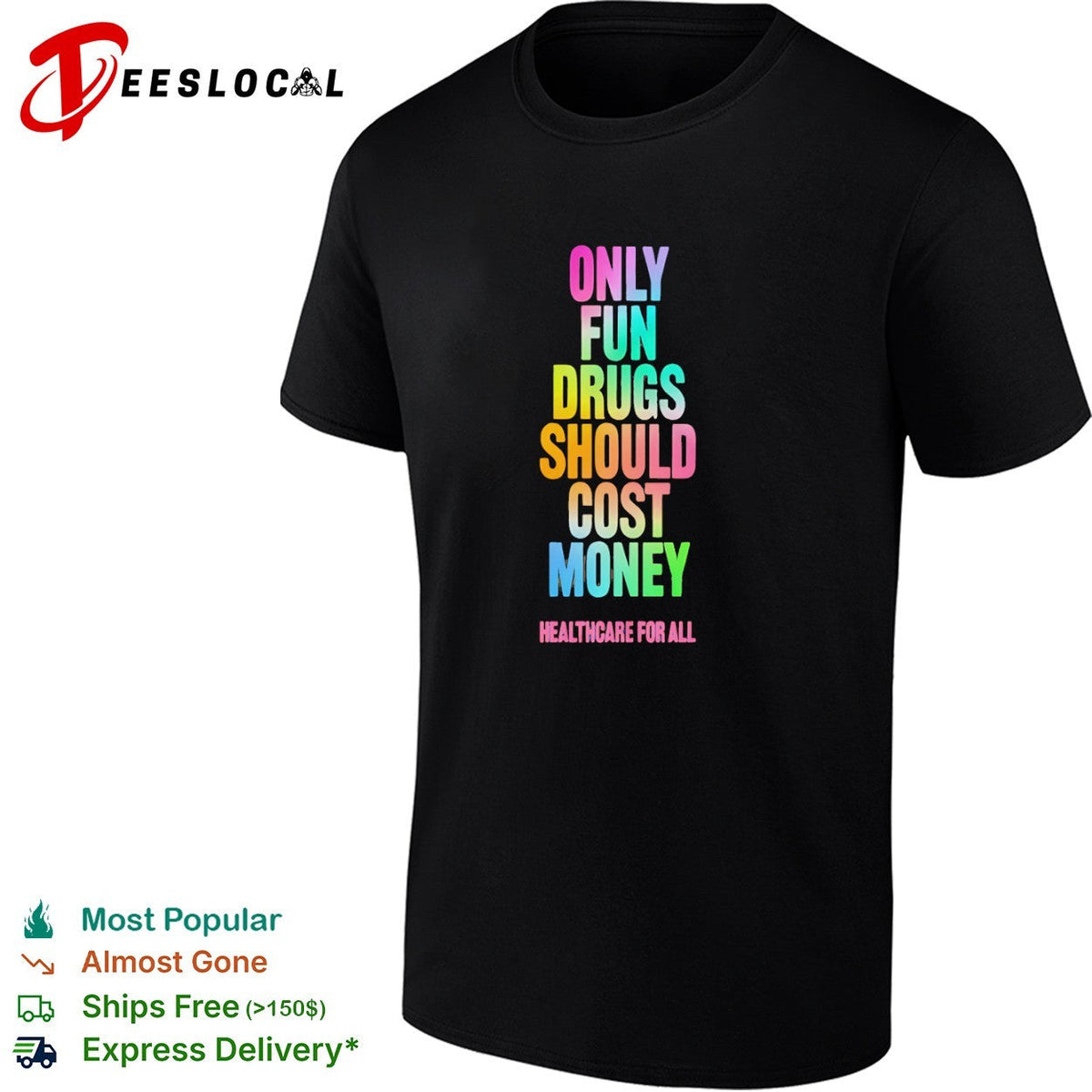 Only Fun Drugs Should Cost Money Healthcare for All shirt Unisex