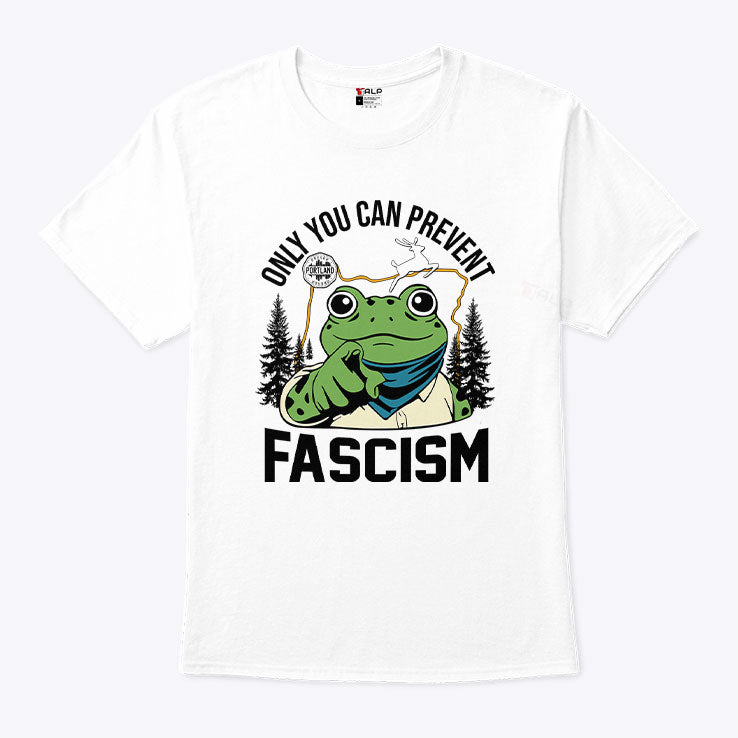 Only You Can Prevent Fascism Portland Frog Protest Shirt Unisex