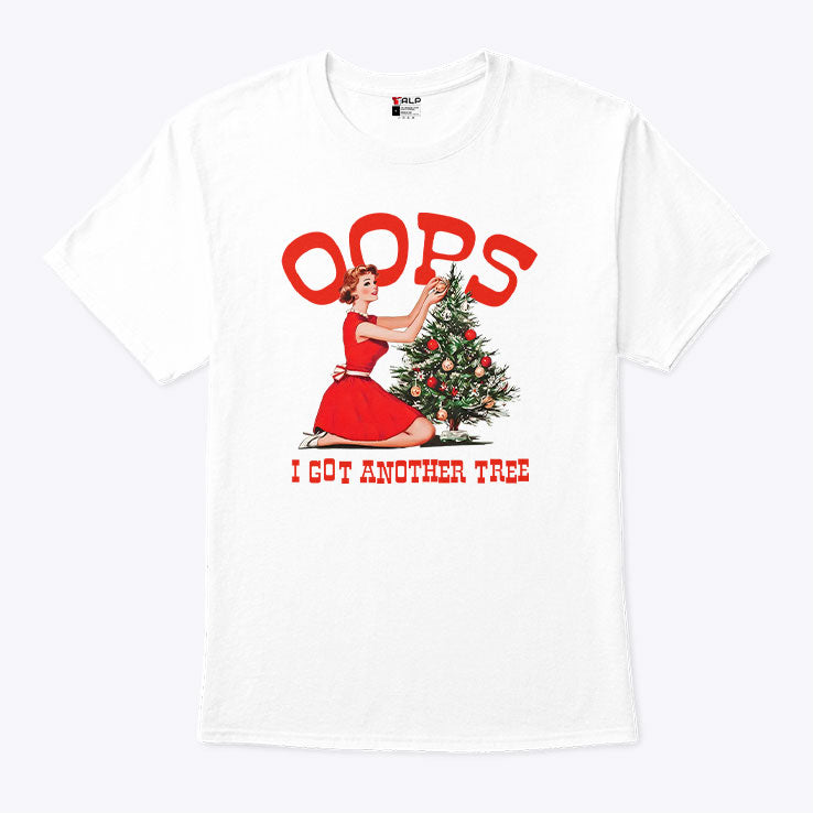 Oops I Got Another Tree Christmas T Shirt Unisex