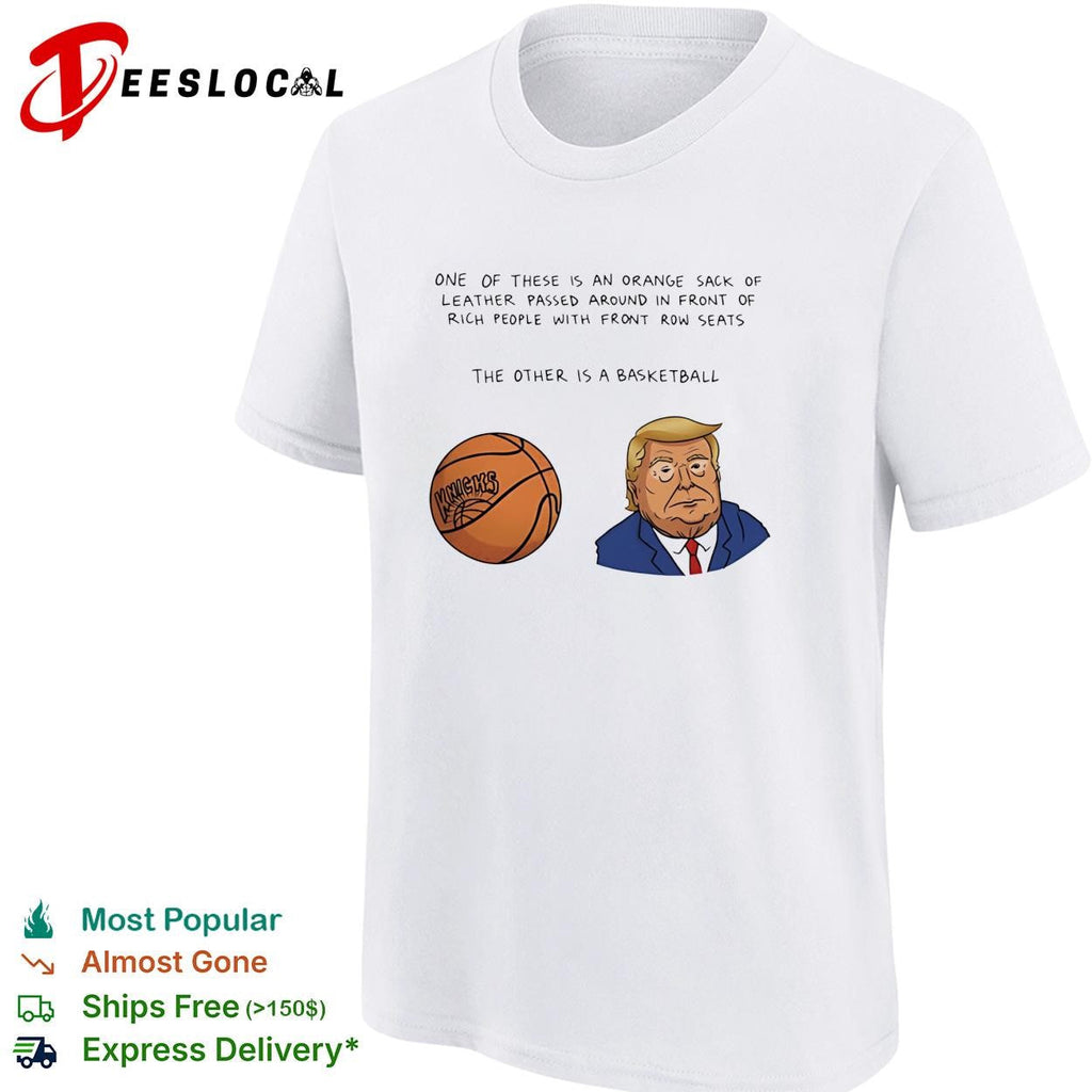 Orange sack of leather versus basketball Trump Knicks political humor shirt Unisex