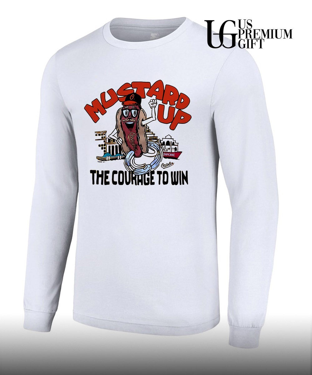 Orioles Mustard Up the Courage to Win shirt Unisex
