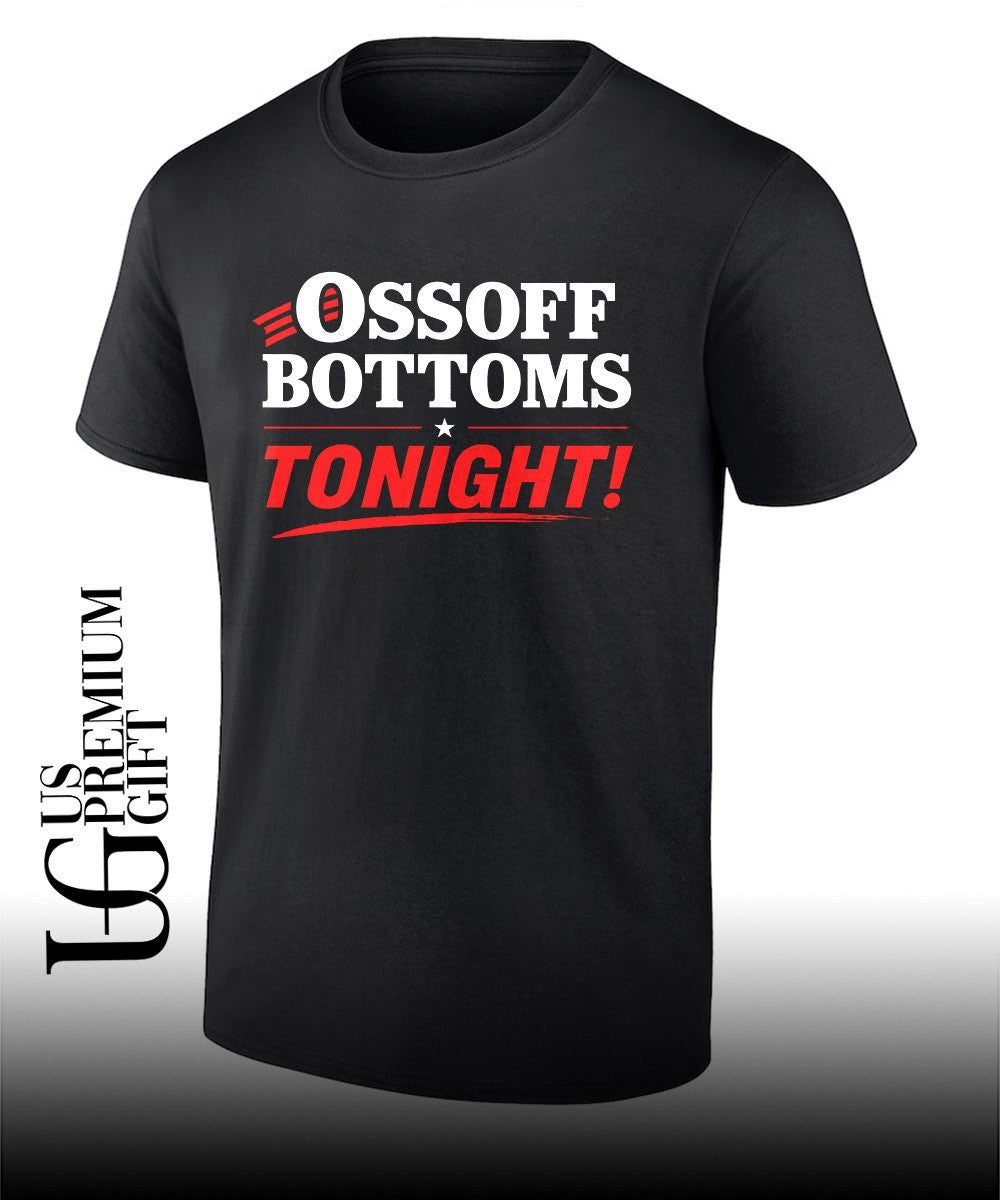 Ossoff Bottoms Tonight shirt Unisex