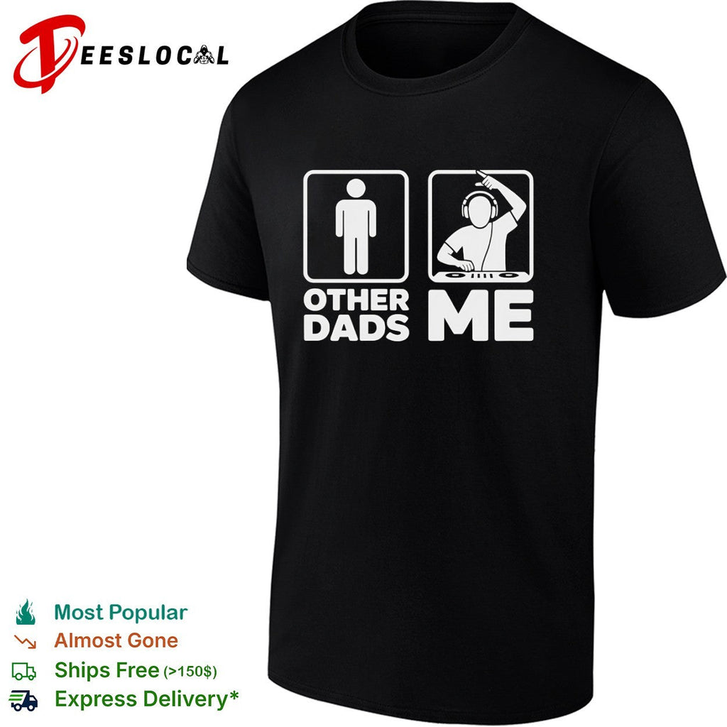 Other Dads Me DJ Funny Music Producer Father Day shirt Unisex