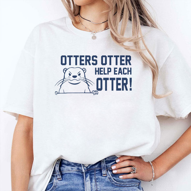 Otters Otter Help Each Otter T Shirt Unisex