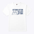 Otters Otter Help Each Otter T Shirt Unisex