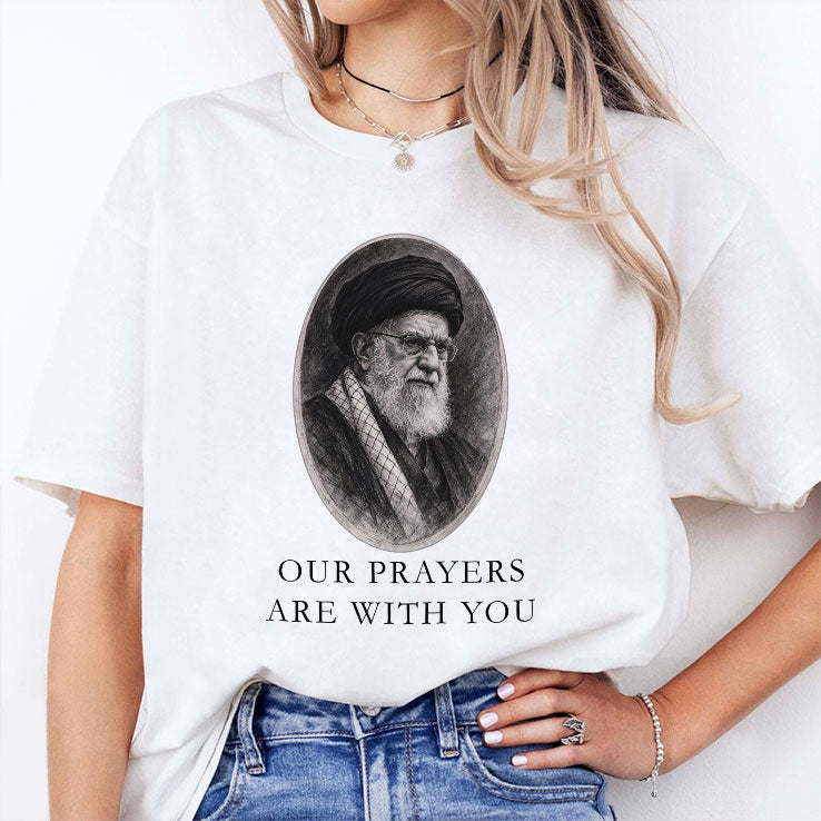 Our Prayers Are With You Iran Ali Khamenei Shirt Unisex