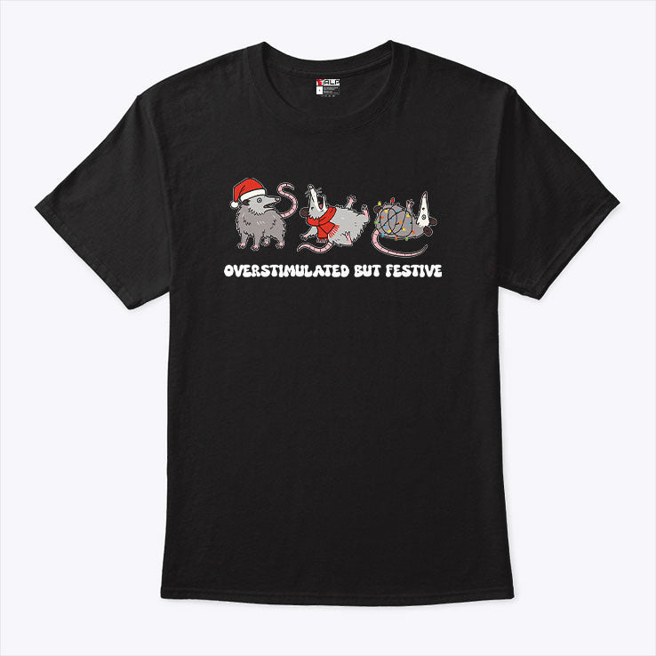 Overstimulated But Festive Possum Christmas Shirt Unisex