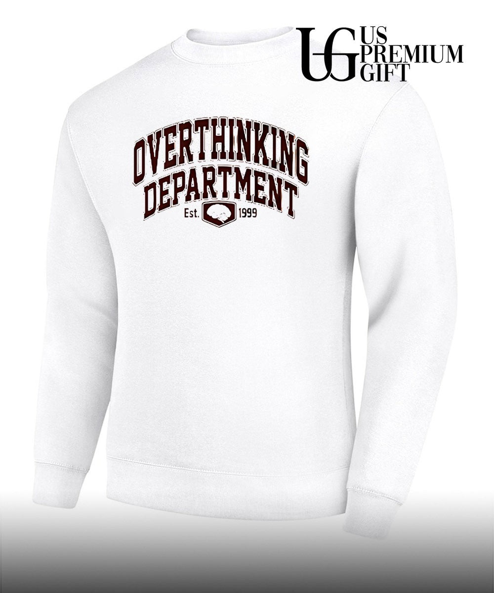 Overthinking department est 1999 Unisex