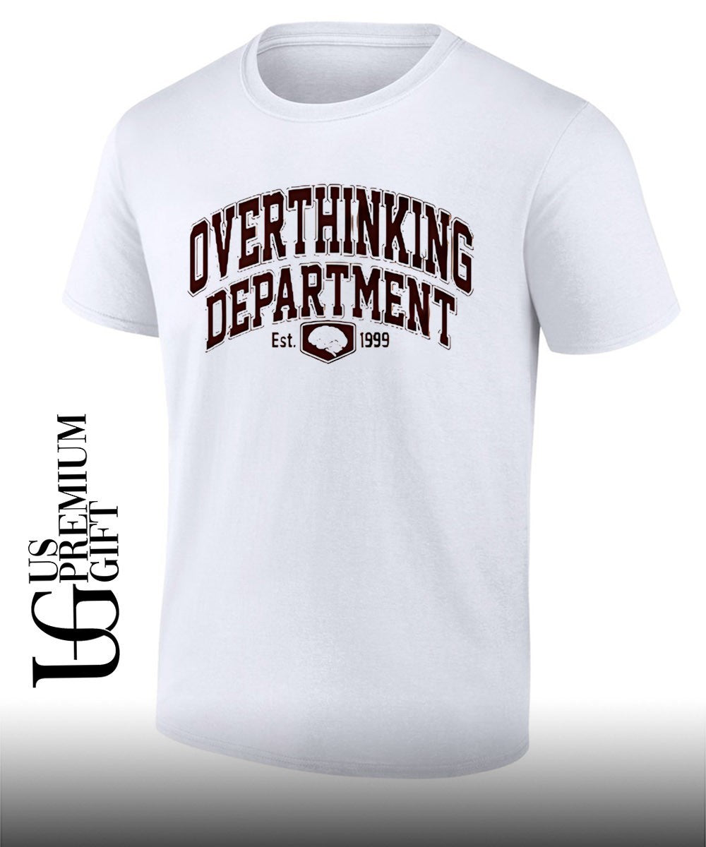 Overthinking department est 1999 Unisex