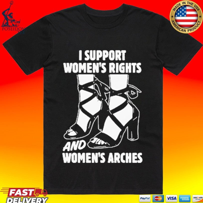 I Support Women’s Rights And Women’s Arches Unisex