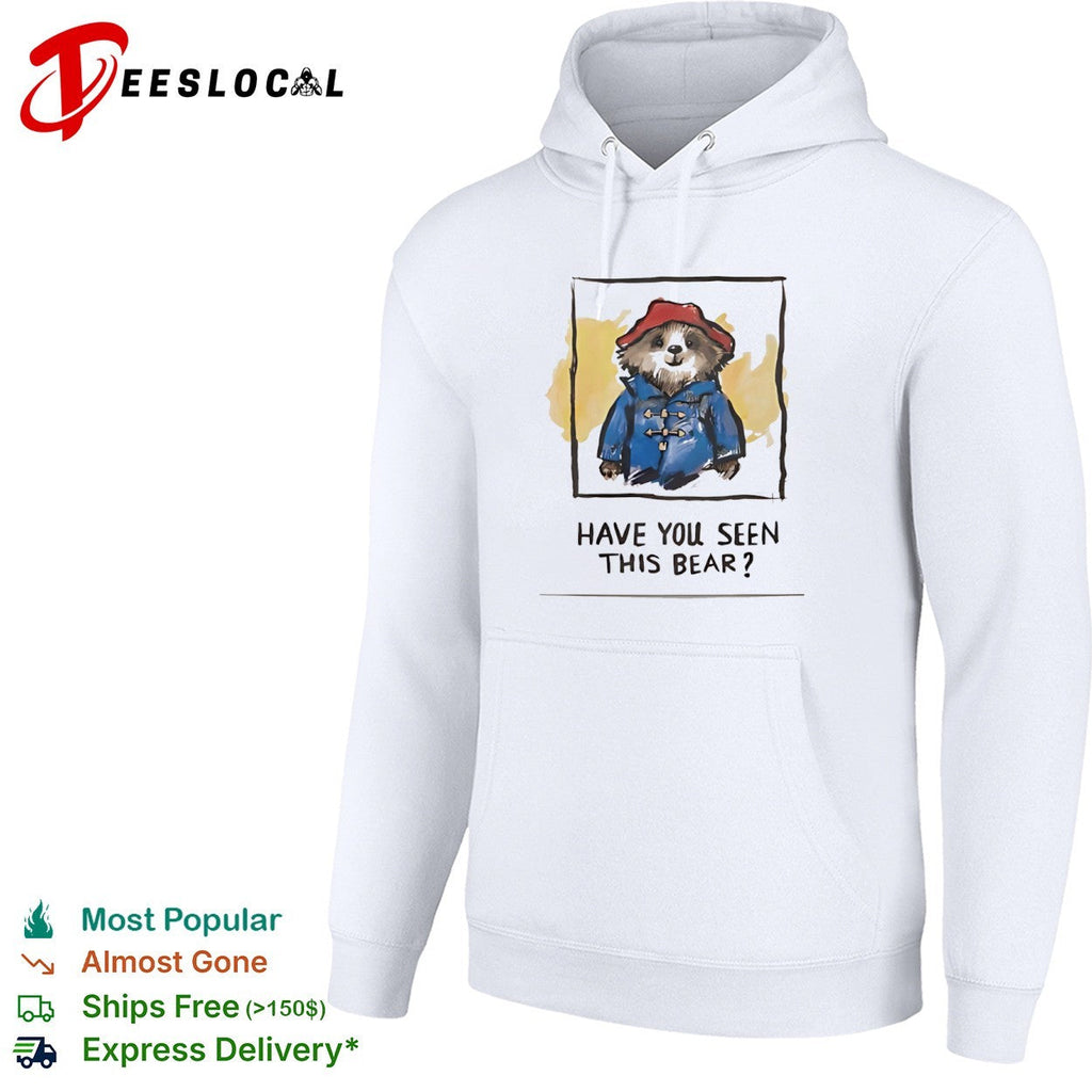Paddington Bear Have You Seen This Bear shirt Unisex